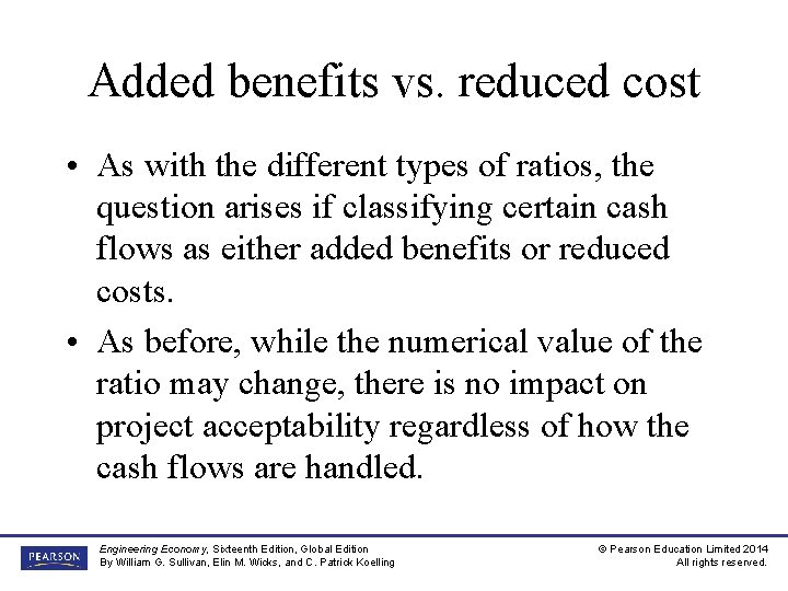 Added benefits vs. reduced cost • As with the different types of ratios, the