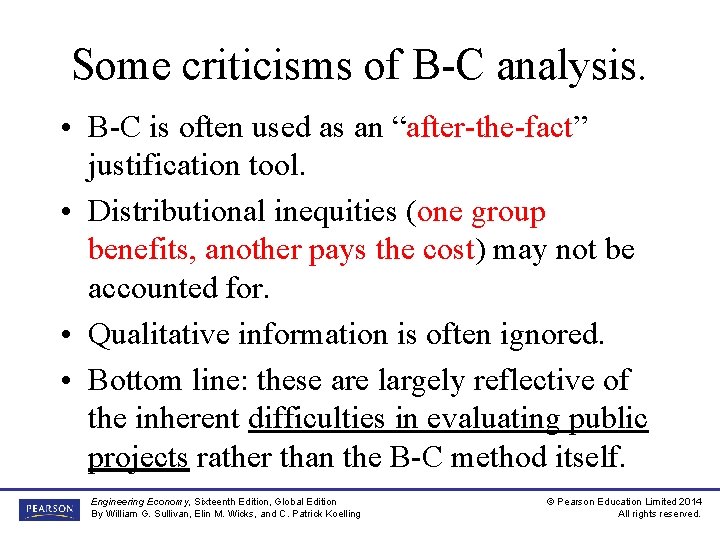 Some criticisms of B-C analysis. • B-C is often used as an “after-the-fact” justification