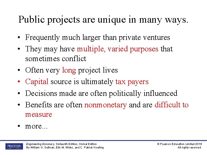 Public projects are unique in many ways. • Frequently much larger than private ventures