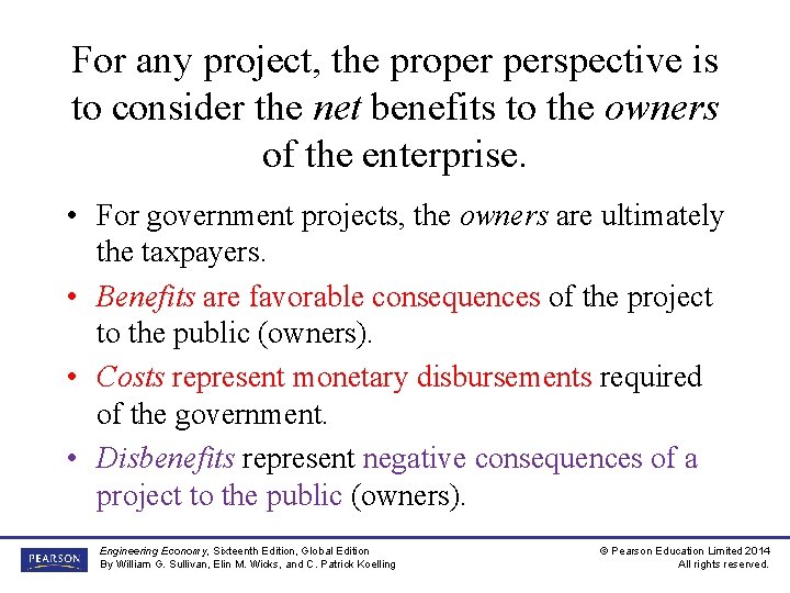 For any project, the proper perspective is to consider the net benefits to the