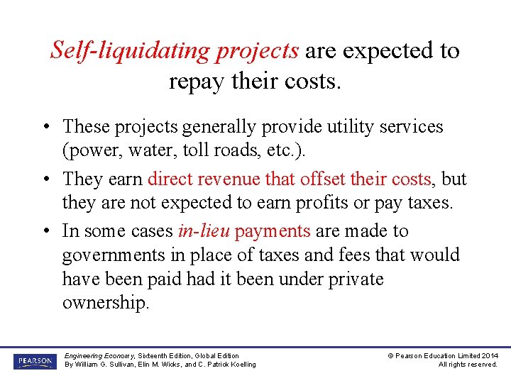 Self-liquidating projects are expected to repay their costs. • These projects generally provide utility