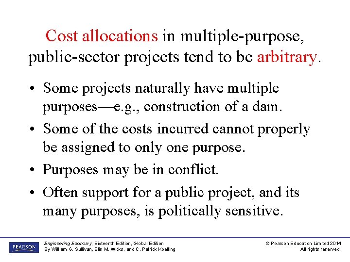 Cost allocations in multiple-purpose, public-sector projects tend to be arbitrary. • Some projects naturally