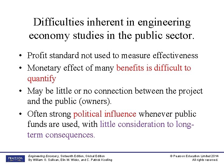 Difficulties inherent in engineering economy studies in the public sector. • Profit standard not