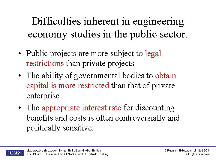 Difficulties inherent in engineering economy studies in the public sector. • Public projects are