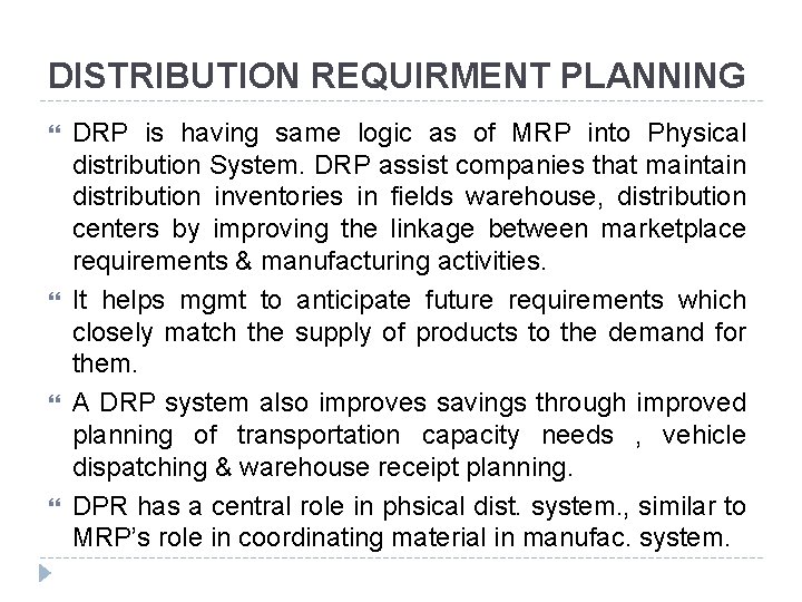 DISTRIBUTION REQUIRMENT PLANNING DRP is having same logic as of MRP into Physical distribution DISTRIBUTION REQUIRMENT PLANNING DRP is having same logic as of MRP into Physical distribution