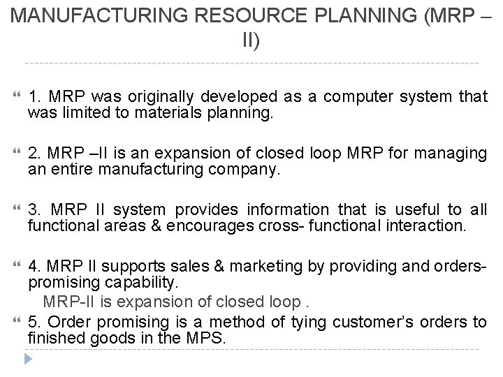 MANUFACTURING RESOURCE PLANNING (MRP – II) 1. MRP was originally developed as a computer MANUFACTURING RESOURCE PLANNING (MRP – II) 1. MRP was originally developed as a computer