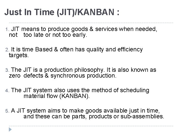 Just In Time (JIT)/KANBAN : JIT means to produce goods & services when needed, Just In Time (JIT)/KANBAN : JIT means to produce goods & services when needed,