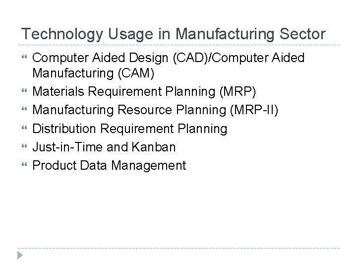 Technology Usage in Manufacturing Sector Computer Aided Design (CAD)/Computer Aided Manufacturing (CAM) Materials Requirement Technology Usage in Manufacturing Sector Computer Aided Design (CAD)/Computer Aided Manufacturing (CAM) Materials Requirement