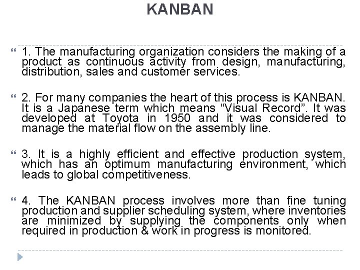 KANBAN 1. The manufacturing organization considers the making of a product as continuous activity KANBAN 1. The manufacturing organization considers the making of a product as continuous activity