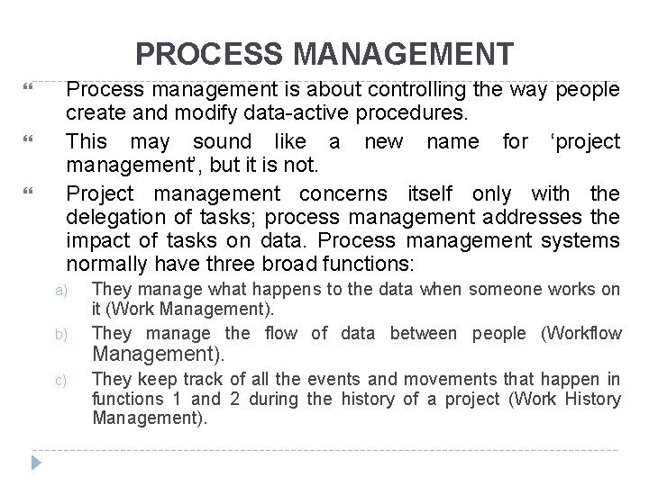 PROCESS MANAGEMENT Process management is about controlling the way people create and modify data-active PROCESS MANAGEMENT Process management is about controlling the way people create and modify data-active