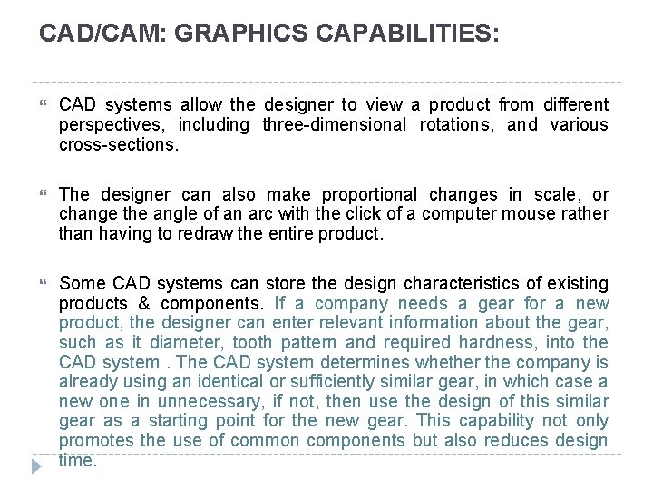 CAD/CAM: GRAPHICS CAPABILITIES: CAD systems allow the designer to view a product from different CAD/CAM: GRAPHICS CAPABILITIES: CAD systems allow the designer to view a product from different