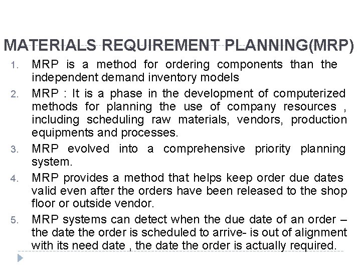 MATERIALS REQUIREMENT PLANNING(MRP) 1. 2. 3. 4. 5. MRP is a method for ordering MATERIALS REQUIREMENT PLANNING(MRP) 1. 2. 3. 4. 5. MRP is a method for ordering