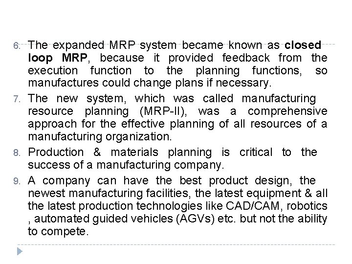 6. 7. 8. 9. The expanded MRP system became known as closed loop MRP, 6. 7. 8. 9. The expanded MRP system became known as closed loop MRP,