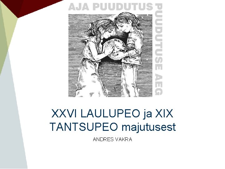 XXVI LAULUPEO ja XIX TANTSUPEO majutusest ANDRES VAKRA 