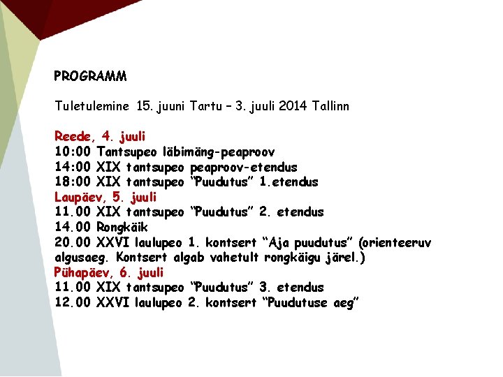 PROGRAMM Tuletulemine 15. juuni Tartu – 3. juuli 2014 Tallinn Reede, 4. juuli 10: