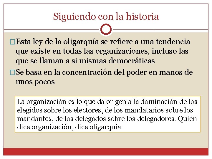 Siguiendo con la historia �Esta ley de la oligarquía se refiere a una tendencia