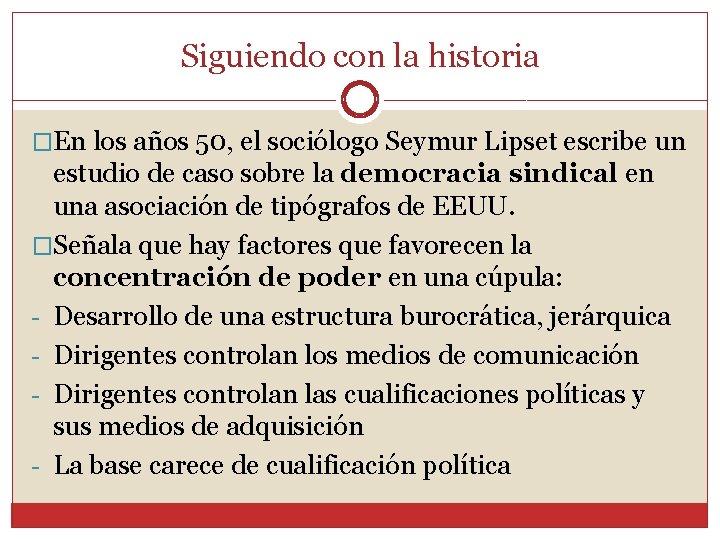 Siguiendo con la historia �En los años 50, el sociólogo Seymur Lipset escribe un