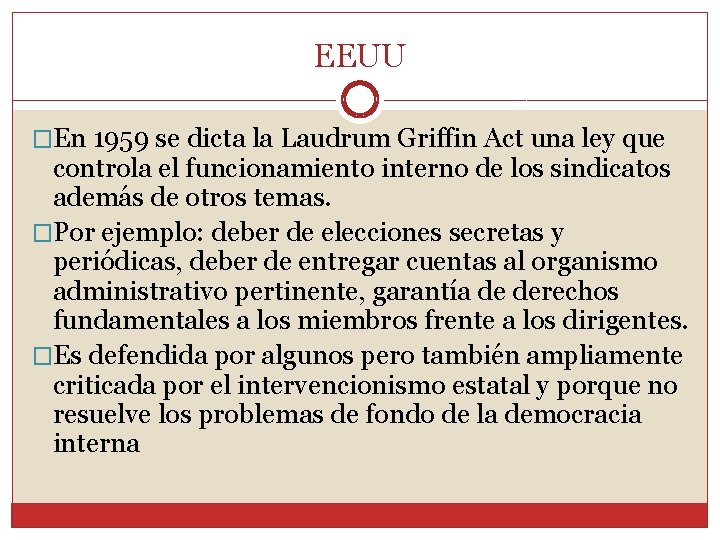 EEUU �En 1959 se dicta la Laudrum Griffin Act una ley que controla el