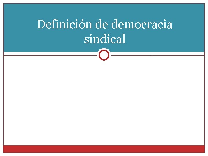 Definición de democracia sindical 