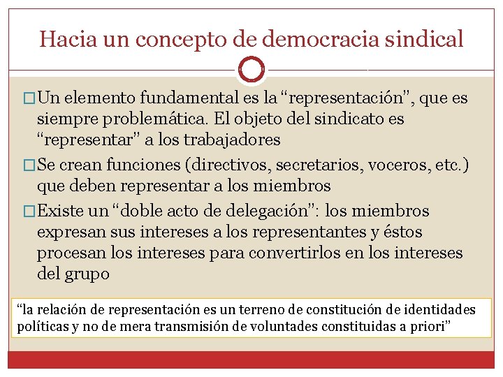 Hacia un concepto de democracia sindical �Un elemento fundamental es la “representación”, que es