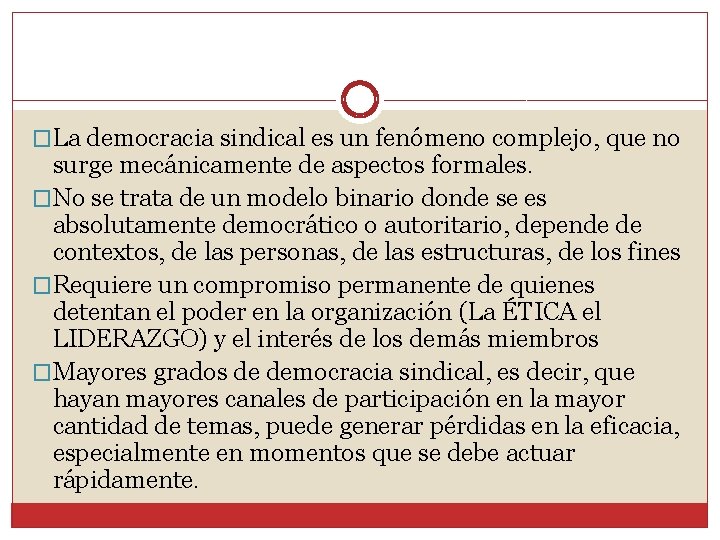 �La democracia sindical es un fenómeno complejo, que no surge mecánicamente de aspectos formales.