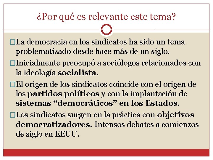 ¿Por qué es relevante este tema? �La democracia en los sindicatos ha sido un