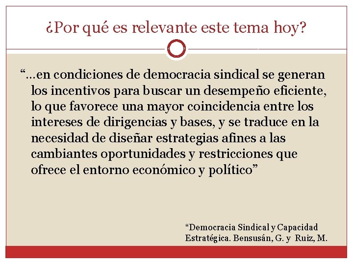 ¿Por qué es relevante este tema hoy? “…en condiciones de democracia sindical se generan