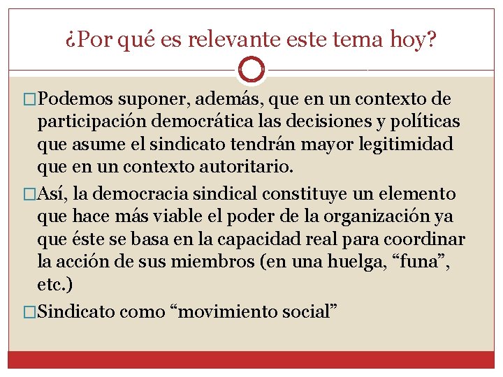 ¿Por qué es relevante este tema hoy? �Podemos suponer, además, que en un contexto