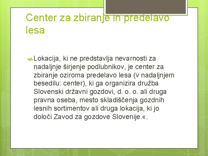 Center za zbiranje in predelavo lesa Lokacija, ki ne predstavlja nevarnosti za nadaljnje širjenje