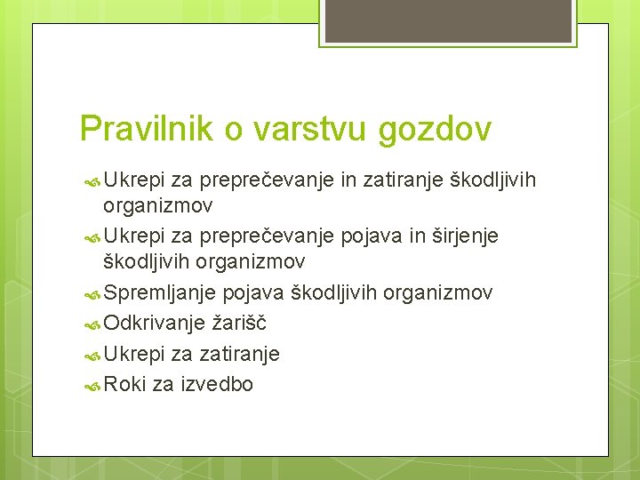 Pravilnik o varstvu gozdov Ukrepi za preprečevanje in zatiranje škodljivih organizmov Ukrepi za preprečevanje