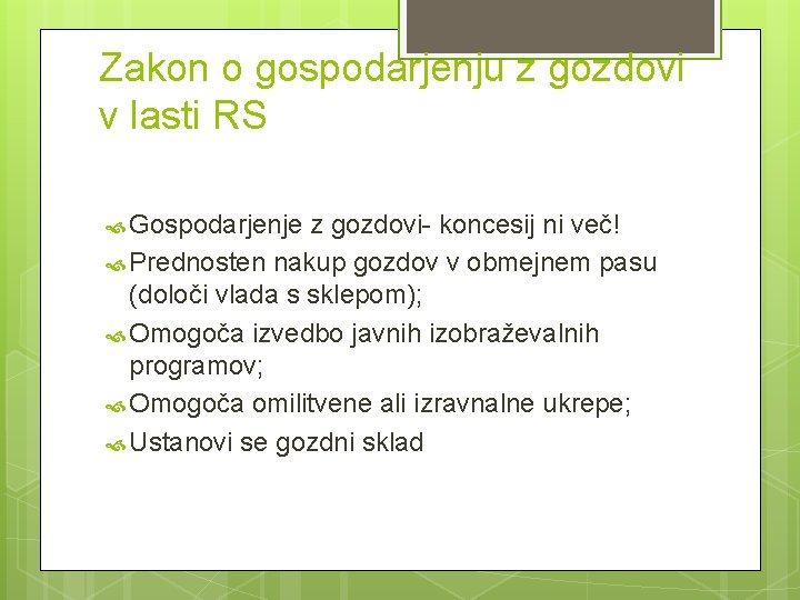 Zakon o gospodarjenju z gozdovi v lasti RS Gospodarjenje z gozdovi- koncesij ni več!