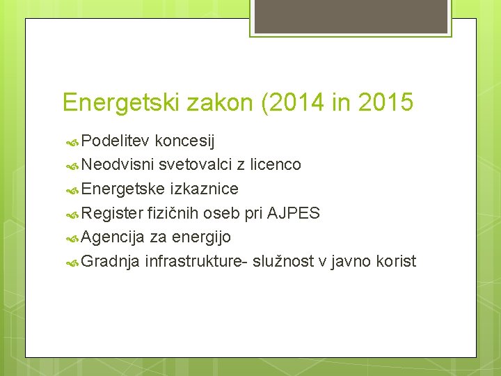 Energetski zakon (2014 in 2015 Podelitev koncesij Neodvisni svetovalci z licenco Energetske izkaznice Register