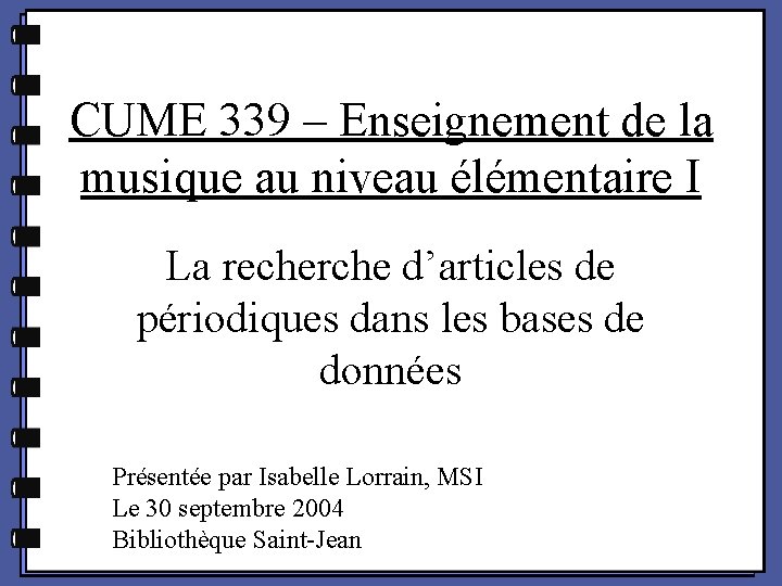 CUME 339 – Enseignement de la musique au niveau élémentaire I La recherche d’articles