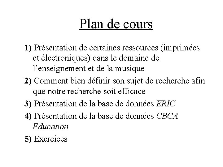 Plan de cours 1) Présentation de certaines ressources (imprimées et électroniques) dans le domaine