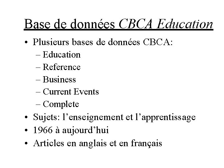 Base de données CBCA Education • Plusieurs bases de données CBCA: – Education –