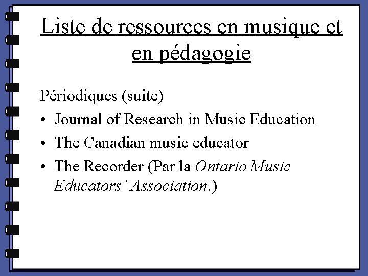 Liste de ressources en musique et en pédagogie Périodiques (suite) • Journal of Research