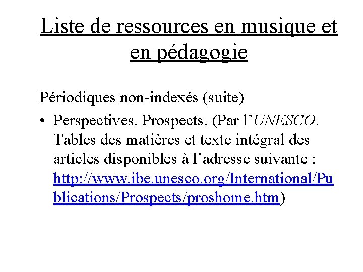 Liste de ressources en musique et en pédagogie Périodiques non-indexés (suite) • Perspectives. Prospects.