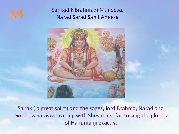 14 Sankadik Brahmadi Muneesa, Narad Sahit Aheesa Sanak ( a great saint) and the