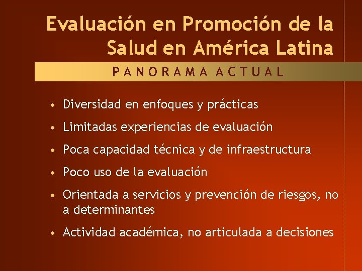 Evaluación en Promoción de la Salud en América Latina PANORAMA ACTUAL • Diversidad en Evaluación en Promoción de la Salud en América Latina PANORAMA ACTUAL • Diversidad en