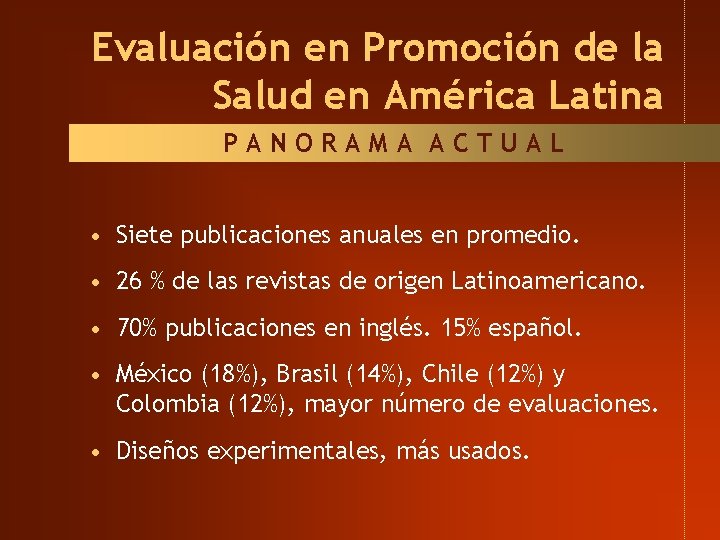 Evaluación en Promoción de la Salud en América Latina PANORAMA ACTUAL • Siete publicaciones Evaluación en Promoción de la Salud en América Latina PANORAMA ACTUAL • Siete publicaciones