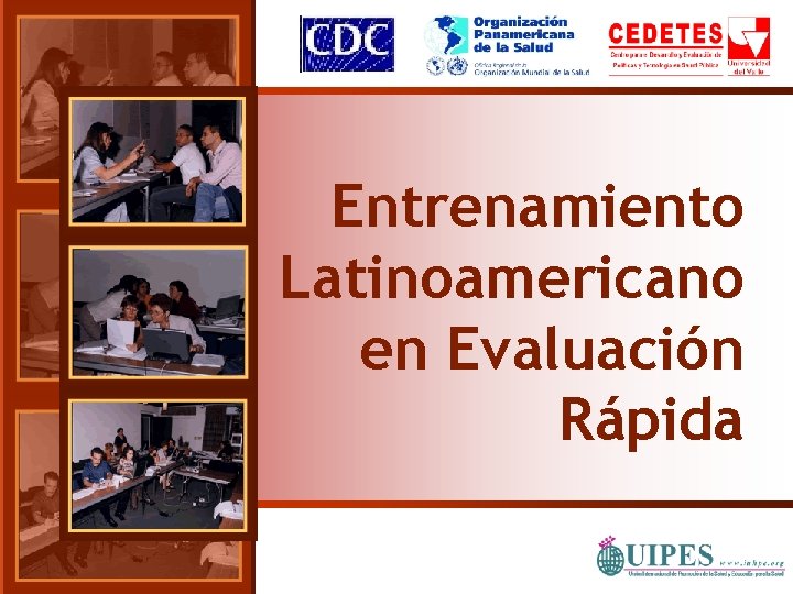 Entrenamiento Latinoamericano en Evaluación Rápida Entrenamiento Latinoamericano en Evaluación Rápida
