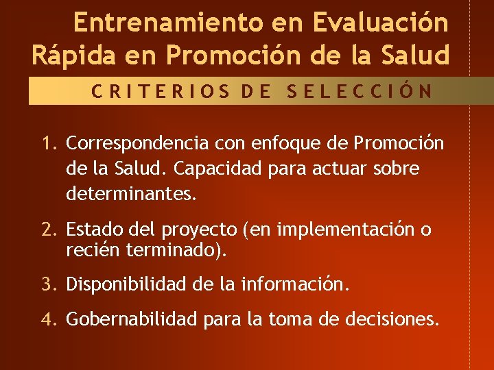 Entrenamiento en Evaluación Rápida en Promoción de la Salud CRITERIOS DE SELECCIÓN 1. Correspondencia Entrenamiento en Evaluación Rápida en Promoción de la Salud CRITERIOS DE SELECCIÓN 1. Correspondencia