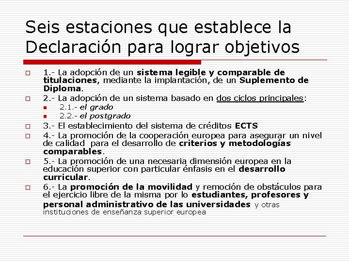 Seis estaciones que establece la Declaración para lograr objetivos o o 1. - La