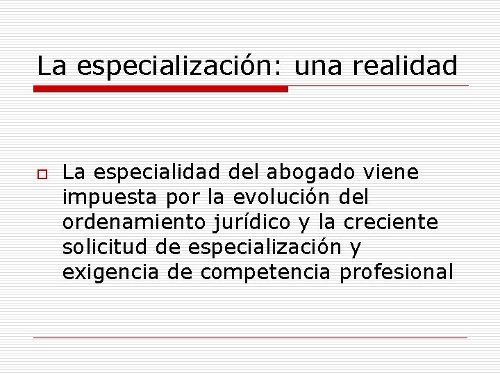 La especialización: una realidad o La especialidad del abogado viene impuesta por la evolución