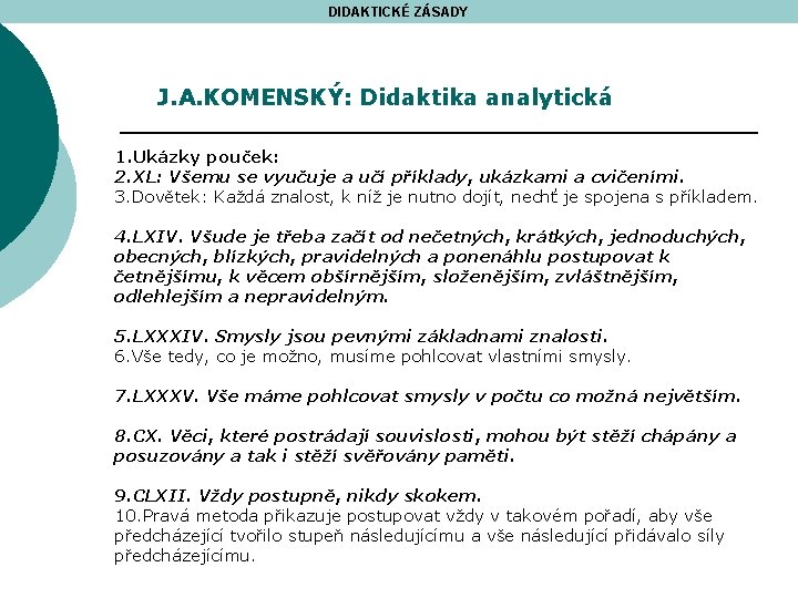 DIDAKTICKÉ ZÁSADY J. A. KOMENSKÝ: Didaktika analytická 1. Ukázky pouček: 2. XL: Všemu se