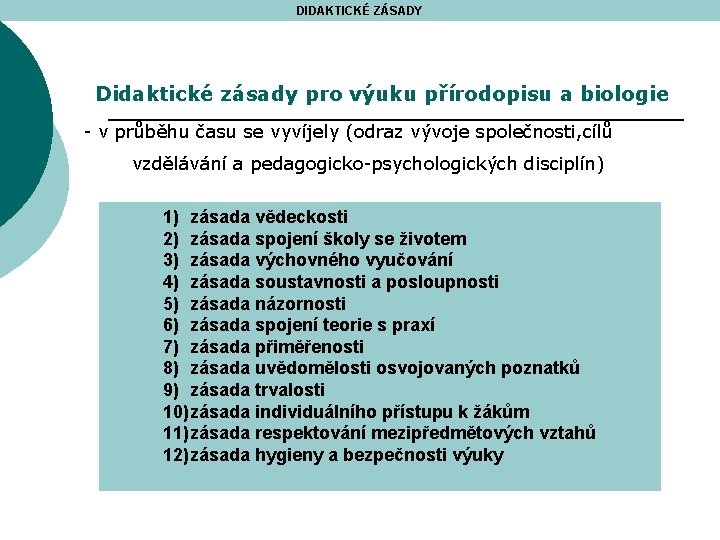 DIDAKTICKÉ ZÁSADY Didaktické zásady pro výuku přírodopisu a biologie - v průběhu času se