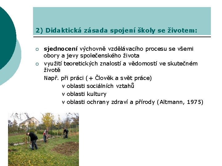 2) Didaktická zásada spojení školy se životem: sjednocení výchovně vzdělávacího procesu se všemi obory