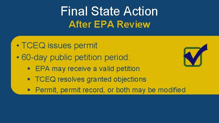 Final State Action After EPA Review • • TCEQ issues permit • TCEQ issues Final State Action After EPA Review • • TCEQ issues permit • TCEQ issues