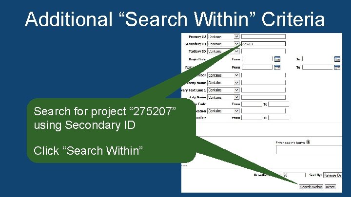 Additional “Search Within” Criteria On the Search Within screen, search for the project using Additional “Search Within” Criteria On the Search Within screen, search for the project using