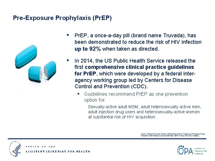 Pre-Exposure Prophylaxis (Pr. EP) • Pr. EP, a once-a-day pill (brand name Truvada), has